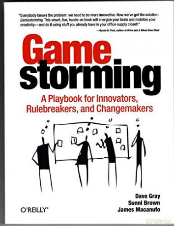 Gamestorming: A Playbook for Innovators, Rulebreakers, and Changemakers - Dave Gray [KSIĄŻKA]