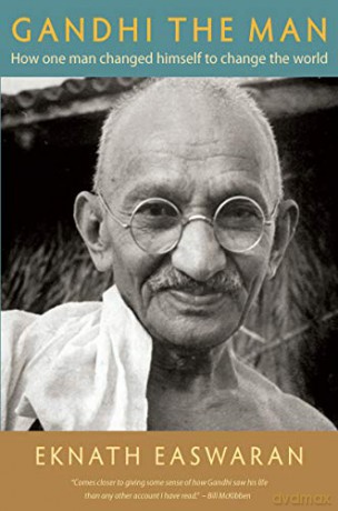 Gandhi the Man: How One Man Changed Himself to Change the World - Eknath Easwaran [KSIĄŻKA]