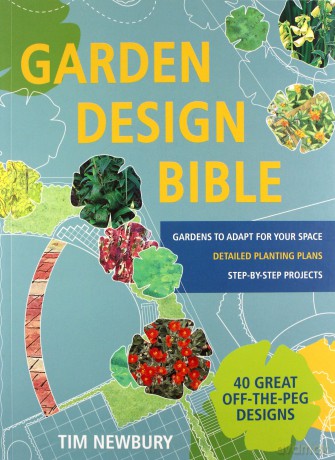 Garden Design Bible: 40 great off-the-peg designs - Detailed planting plans - Step-by-step projects - Gardens to adapt for your space - Tim Newbury [KSIĄŻKA]