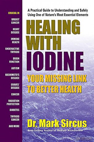 Healing With Iodine: Your Missing Link To Better Health - Dr Mark Sircus [KSIĄŻKA]