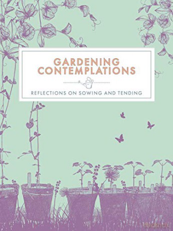 Gardening Contemplations: Reflections on Sowing and Tending Contemplations Series [KSIĄŻKA]