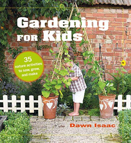 Gardening for Kids: 35 nature activities to sow, grow, and make - Dawn Isaac [KSIĄŻKA]