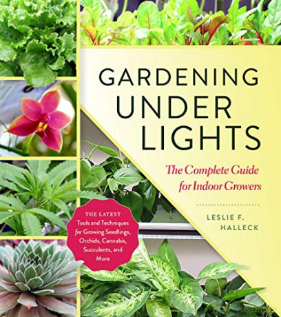 Gardening Under Lights: The Complete Guide for Indoor Growers - F., Leslie Halleck [KSIĄŻKA]