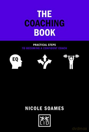 The Coaching Book: Practical Steps To Becoming A Confident Coach (Concise Advice) - Nicole Soames [KSIĄŻKA]