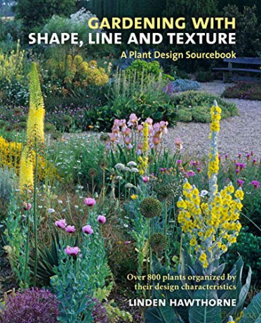Gardening with Shape, Line, and Texture: A Plant Design Sourcebook - Linden Hawthorne [KSIĄŻKA]
