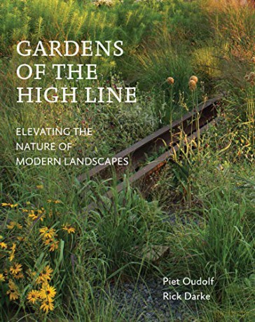 Gardens of the High Line: Elevating the Nature of Modern Landscapes - Piet Oudolf [KSIĄŻKA]