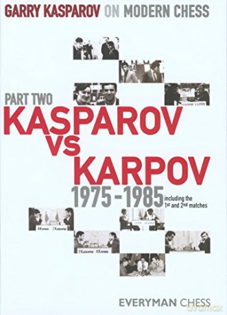 Garry Kasparov on Modern Chess: Pt. 2: Kasparov vs Karpov 1975-1985: Including the 1st and 2nd Matches Garry Kasparov on Modern Chess: Kasparov vs Karpov 1975-1985 - Garry Kasparov [KSIĄŻKA]
