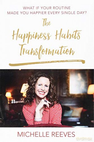 The Happiness Habits Transformation - Michelle Reeves [KSIĄŻKA]