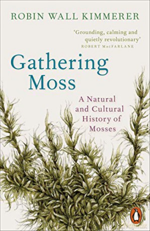 Gathering Moss: A Natural and Cultural History of Mosses - Robin Wall Kimmerer [KSIĄŻKA]