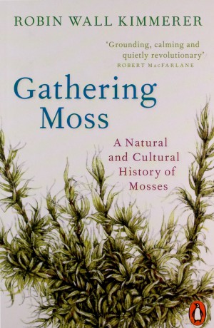 Gathering Moss: A Natural and Cultural History of Mosses - Robin Wall Kimmerer [KSIĄŻKA]
