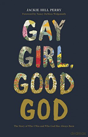 Gay Girl, Good God: The Story of Who I Was, and Who God Has Always Been - Jackie Hill Perry [KSIĄŻKA]