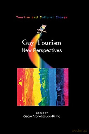 Gay Tourism: New Perspectives: 59 Tourism and Cultural Change - Oscar Vorobjovas-Pinta [KSIĄŻKA]
