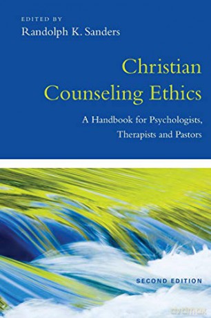 Christian Counseling Ethics: A Handbook For Psychologists, Therapists And Pastors (Christian Association For Psychological Studies Books) - Randolph K Sanders [KSIĄŻKA]