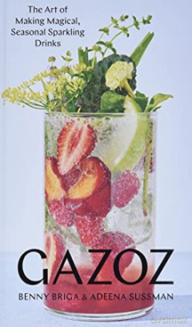 Gazoz: The Art of Making Magical, Seasonal Sparkling Drinks - Briga [KSIĄŻKA]
