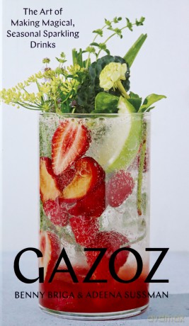 Gazoz: The Art of Making Magical, Seasonal Sparkling Drinks - Briga [KSIĄŻKA]