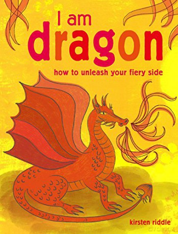 I Am Dragon: How To Unleash Your Fiery Side - Kirsten Riddle [KSIĄŻKA]
