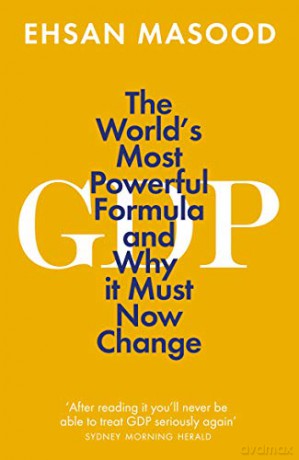 GDP: The World's Most Powerful Formula and Why it Must Now Change - Ehsan Masood [KSIĄŻKA]