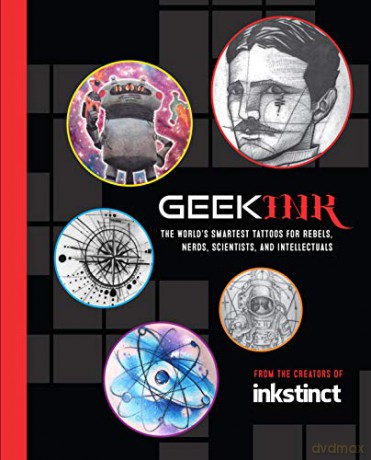 Geek Ink: The World's Smartest Tattoos for Rebels, Nerds, Scientists, and Intellectuals - Inkstinct [KSIĄŻKA]