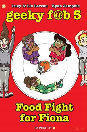 Geeky Fab 5, Vol. 4 HC: Food Fight For Fiona Geeky Fab Five - Liz Lareau [KSIĄŻKA]