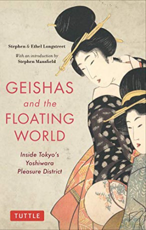 Geishas and the Floating World: Inside Tokyo's Yoshiwara Pleasure District - Stephen Longstreet [KSIĄŻKA]