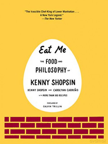 Eat Me: The Food And Philosophy Of Kenny Shopsin - Kenny Shopsin [KSIĄŻKA]