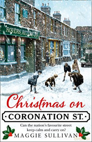 Christmas On Coronation Street: The Perfect Christmas Read (Coronation Street, Book 1) - Maggie Sullivan [KSIĄŻKA]