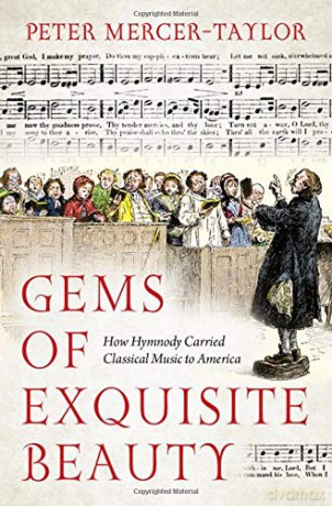 Gems of Exquisite Beauty: How Hymnody Carried Classical Music to America - Peter Mercer-Taylor [KSIĄŻKA]