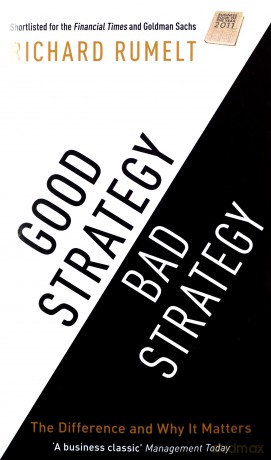 Good Strategy/Bad Strategy: The Difference And Why It Matters - Richard Rumelt [KSIĄŻKA]