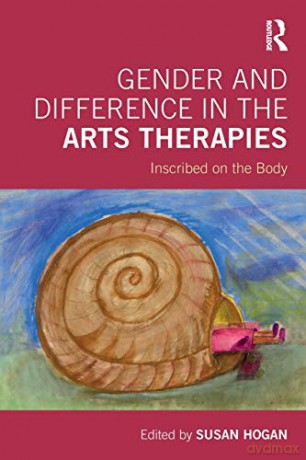 Gender and Difference in the Arts Therapies: Inscribed on the Body - Susan Hogan [KSIĄŻKA]