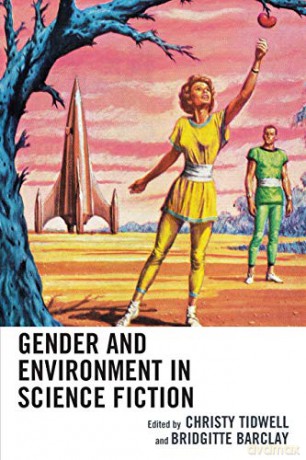 Gender and Environment in Science Fiction Ecocritical Theory and Practice - Bridgitte Barclay [KSIĄŻKA]