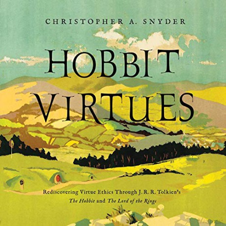 Hobbit Virtues: Rediscovering Virtue Ethics Through J. R. R. Tolkien's The Hobbit And The Lord Of The Rings - Christopher A. Snyder [KSIĄŻKA]