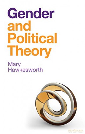 Gender and Political Theory: Feminist Reckonings - Mary Hawkesworth [KSIĄŻKA]