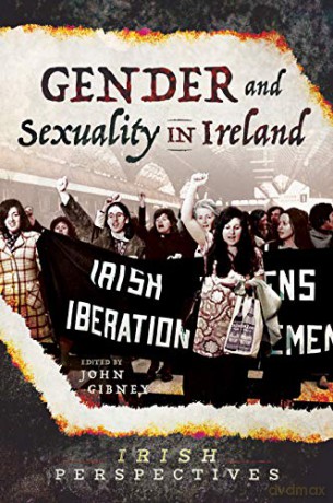 Gender and Sexuality in Ireland Irish Perspectives - John Gibney [KSIĄŻKA]