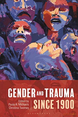 Gender and Trauma since 1900 - Paula A. Michaels [KSIĄŻKA]