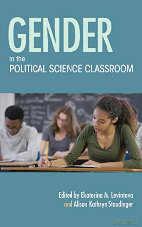 Gender in the Political Science Classroom Scholarship of Teaching and Learning - Ekaterina M. Levintova [KSIĄŻKA]