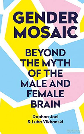 Gender Mosaic: Beyond the myth of the male and female brain - Luba Vikhanski [KSIĄŻKA]