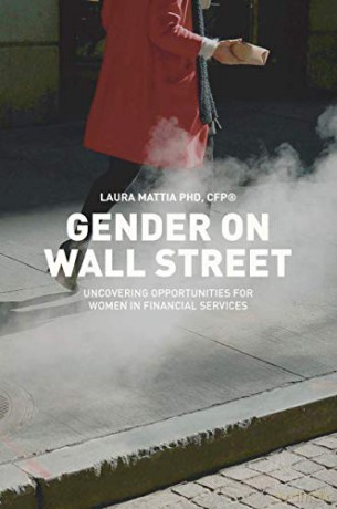 Gender on Wall Street: Uncovering Opportunities for Women in Financial Services - Laura Mattia [KSIĄŻKA]