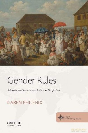 Gender Rules: Identity and Empire in Historical Perspective THE ROOTS OF CONTEMPORARY ISSUES SERIES - Karen Phoenix [KSIĄŻKA]