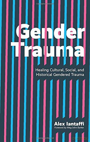 Gender Trauma: Healing Cultural, Social, and Historical Gendered Trauma - Alex Iantaffi [KSIĄŻKA]