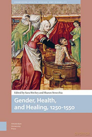Gender, Health, and Healing, 1250-1550 Premodern Health, Disease, and Disability - PROF Sara Ritchey [KSIĄŻKA]