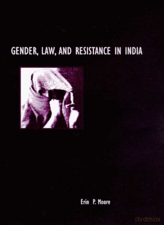 Gender, Law, and Resistance in India - Erin P Moore [KSIĄŻKA]