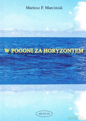 W Pogoni Za Horyzontem - Mariusz P. Marciniak [KSIĄŻKA]