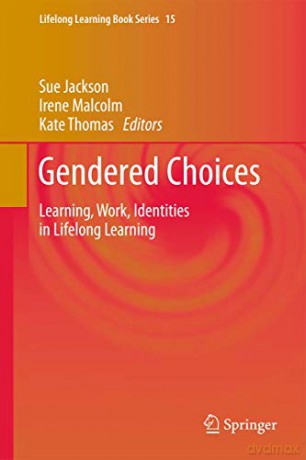 Gendered Choices: Learning, Work, Identities in Lifelong Learning: 15 Lifelong Learning Book Series, 15 - Sue Jackson [KSIĄŻKA]