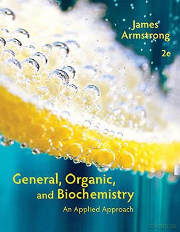 General, Organic, and Biochemistry: An Applied Approach - James Armstrong [KSIĄŻKA]