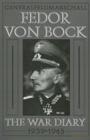 Generalfeldmarschall Fedor von Bock: The War Diary 1939-1945 Schiffer Military History - Klaus Gerbet [KSIĄŻKA]