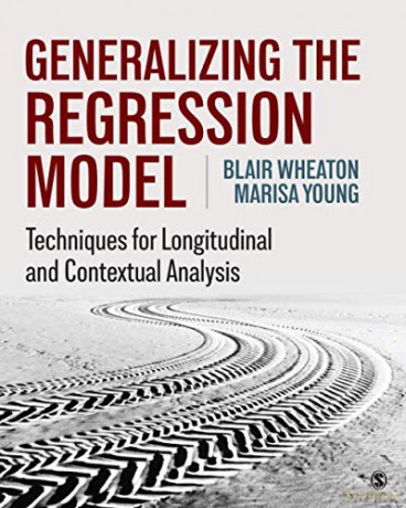 Generalizing the Regression Model: Techniques for Longitudinal and Contextual Analysis - Blair Wheaton [KSIĄŻKA]