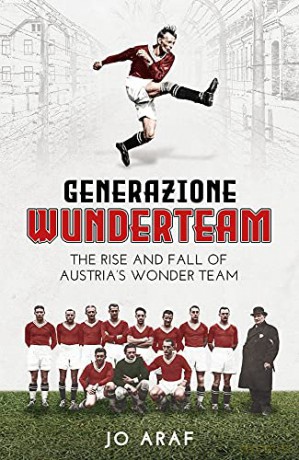 Generazione Wunderteam: The Rise and Fall of Austria's Wonder Team - Jo Araf [KSIĄŻKA]