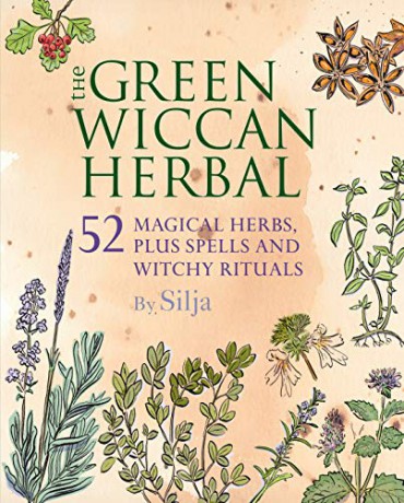 The Green Wiccan Herbal: 52 Magical Herbs, Plus Spells And Witchy Rituals - Silja [KSIĄŻKA]