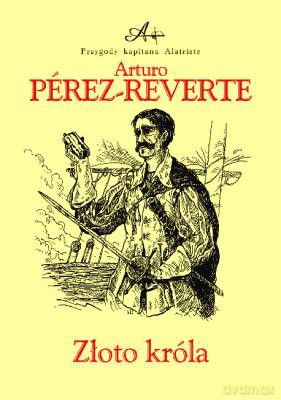 Złoto Króla T.4. - Arturo Perez-Reverte [KSIĄŻKA]