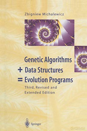 Genetic Algorithms + Data Structures = Evolution Programs - Zbigniew Michalewicz [KSIĄŻKA]
